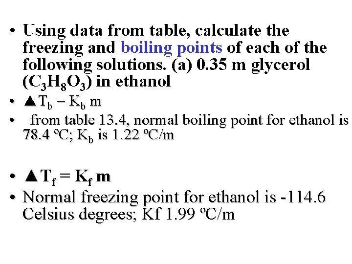  • Using data from table, calculate the freezing and boiling points of each