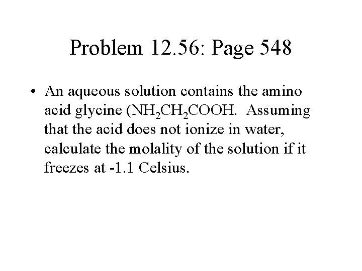 Problem 12. 56: Page 548 • An aqueous solution contains the amino acid glycine