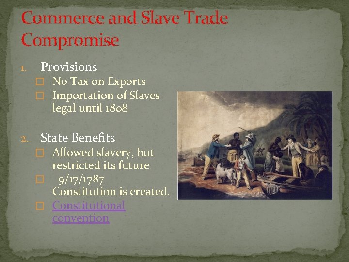 Commerce and Slave Trade Compromise 1. Provisions � No Tax on Exports � Importation