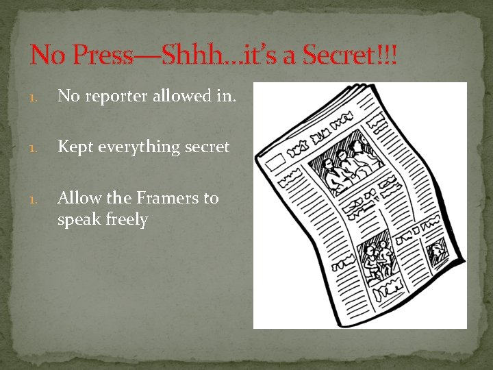 No Press—Shhh…it’s a Secret!!! 1. No reporter allowed in. 1. Kept everything secret 1.