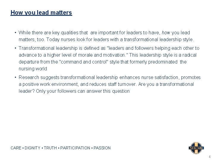 How you lead matters • While there are key qualities that are important for