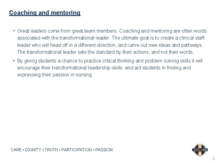 Coaching and mentoring • Great leaders come from great team members. Coaching and mentoring