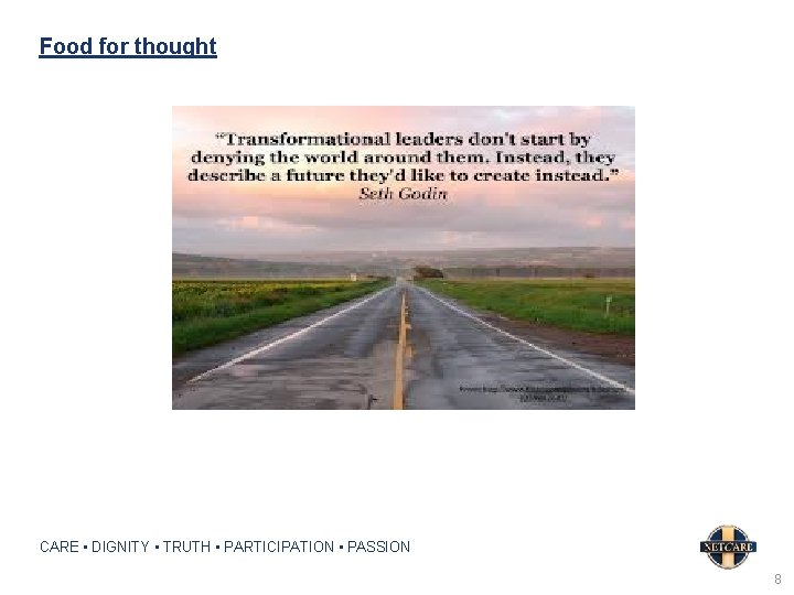 Food for thought CARE • DIGNITY • TRUTH • PARTICIPATION • PASSION 8 