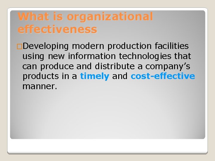 What is organizational effectiveness �Developing modern production facilities using new information technologies that can