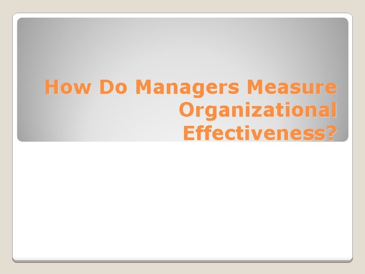 How Do Managers Measure Organizational Effectiveness? 