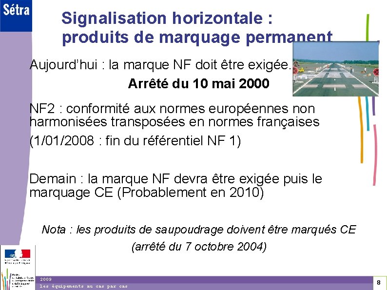 Signalisation horizontale : produits de marquage permanent Aujourd’hui : la marque NF doit être