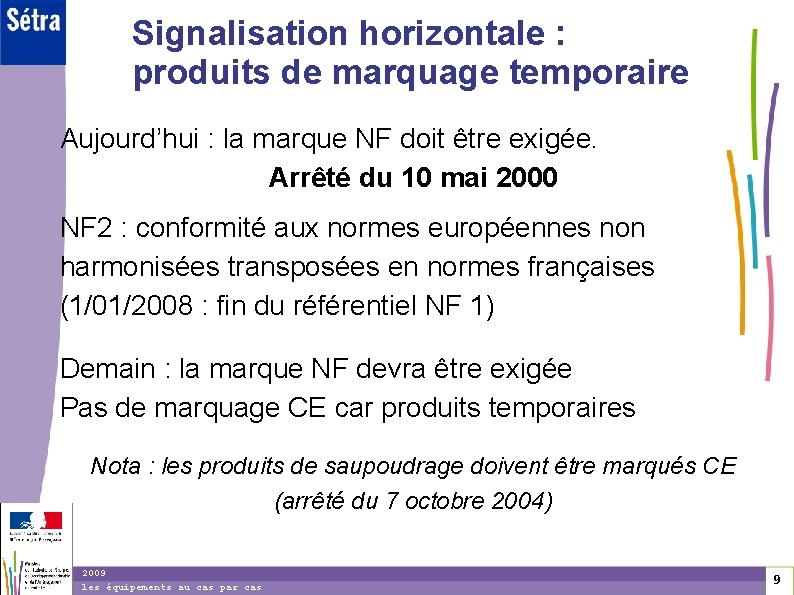 Signalisation horizontale : produits de marquage temporaire Aujourd’hui : la marque NF doit être