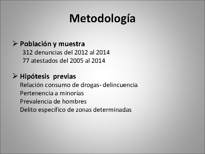 Metodología Ø Población y muestra 312 denuncias del 2012 al 2014 77 atestados del