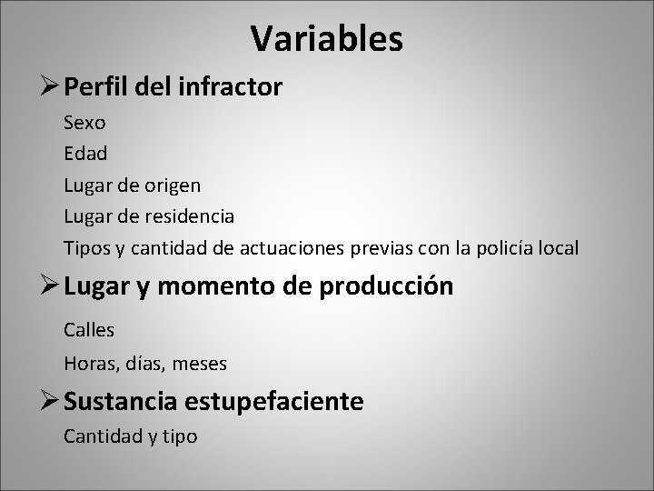 Variables Ø Perfil del infractor Sexo Edad Lugar de origen Lugar de residencia Tipos