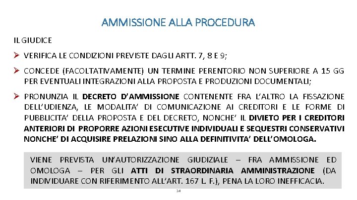 AMMISSIONE ALLA PROCEDURA IL GIUDICE Ø VERIFICA LE CONDIZIONI PREVISTE DAGLI ARTT. 7, 8