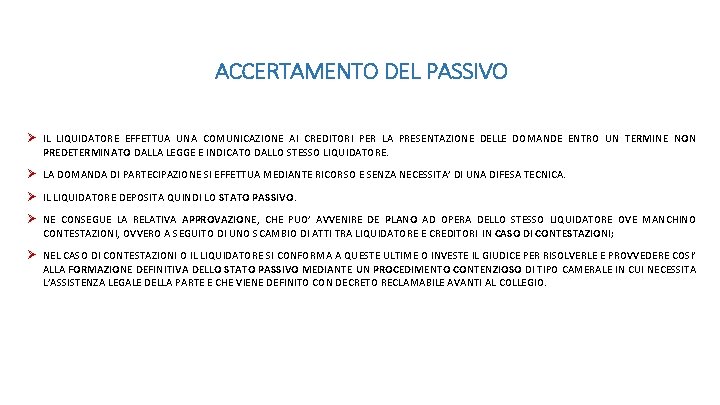 ACCERTAMENTO DEL PASSIVO Ø IL LIQUIDATORE EFFETTUA UNA COMUNICAZIONE AI CREDITORI PER LA PRESENTAZIONE