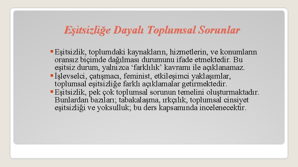 Eşitsizliğe Dayalı Toplumsal Sorunlar § Eşitsizlik, toplumdaki kaynakların, hizmetlerin, ve konumların oransız biçimde dağılması
