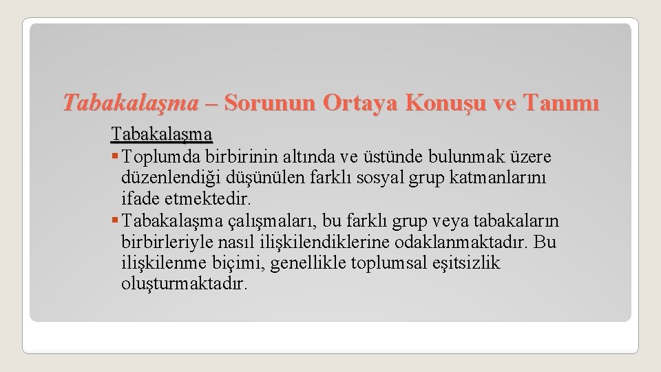 Tabakalaşma – Sorunun Ortaya Konuşu ve Tanımı Tabakalaşma § Toplumda birbirinin altında ve üstünde