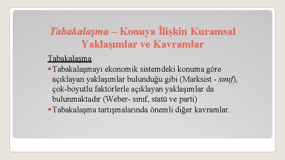 Tabakalaşma – Konuya İlişkin Kuramsal Yaklaşımlar ve Kavramlar Tabakalaşma § Tabakalaşmayı ekonomik sistemdeki konuma