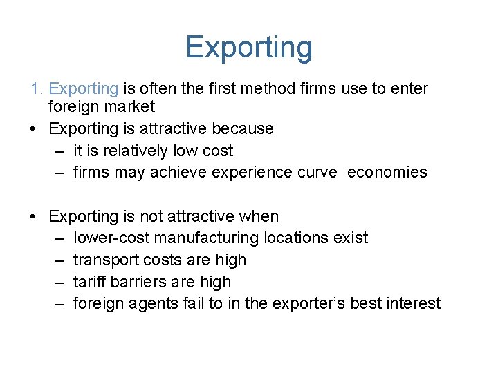 Exporting 1. Exporting is often the first method firms use to enter foreign market
