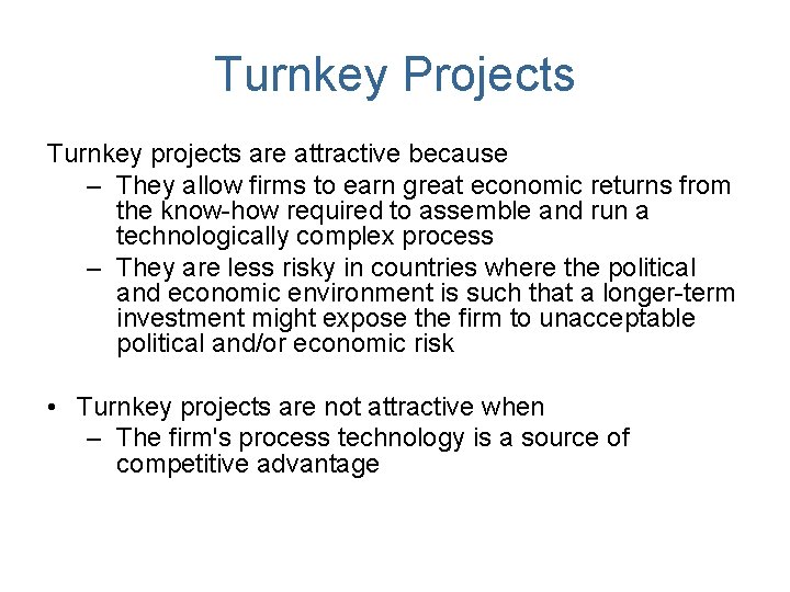Turnkey Projects Turnkey projects are attractive because – They allow firms to earn great