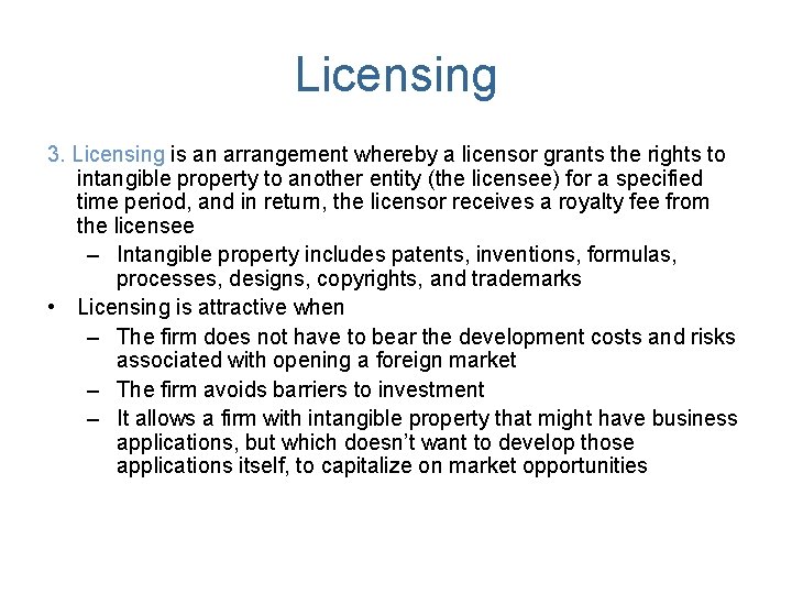 Licensing 3. Licensing is an arrangement whereby a licensor grants the rights to intangible