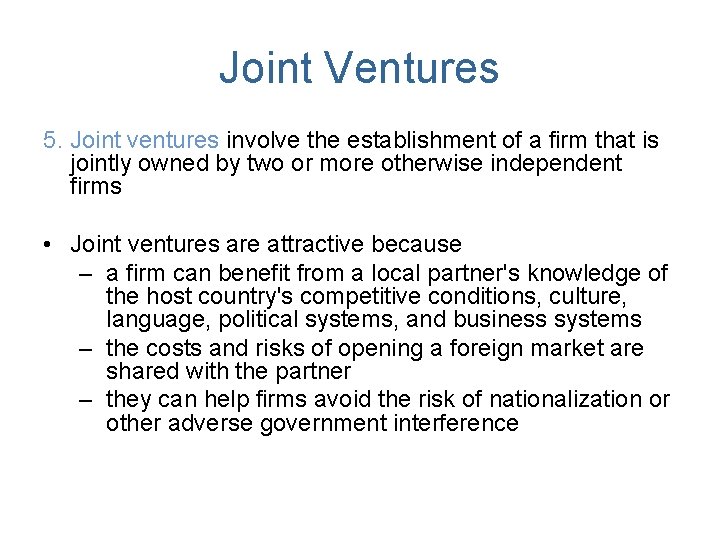 Joint Ventures 5. Joint ventures involve the establishment of a firm that is jointly