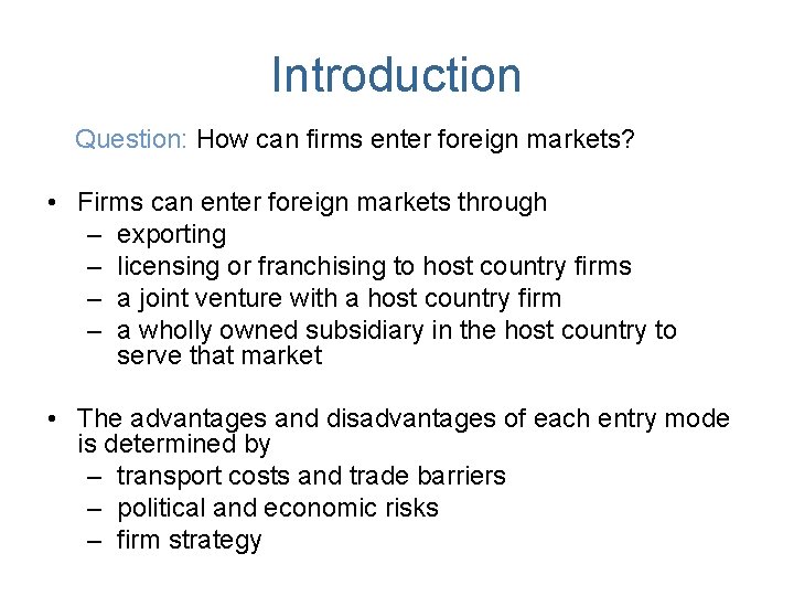 Introduction Question: How can firms enter foreign markets? • Firms can enter foreign markets