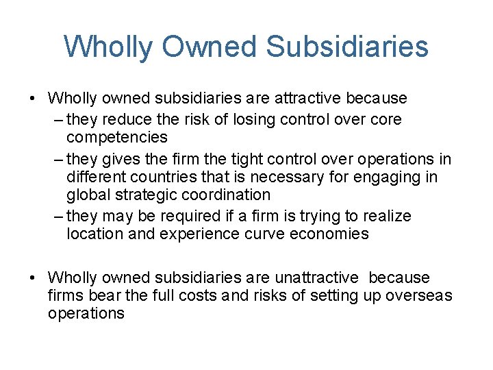 Wholly Owned Subsidiaries • Wholly owned subsidiaries are attractive because – they reduce the