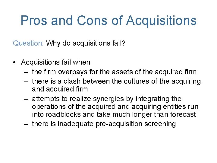 Pros and Cons of Acquisitions Question: Why do acquisitions fail? • Acquisitions fail when