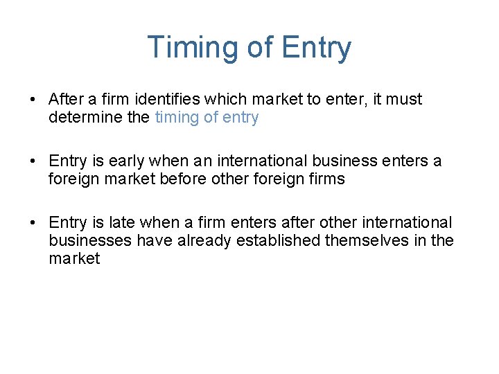 Timing of Entry • After a firm identifies which market to enter, it must