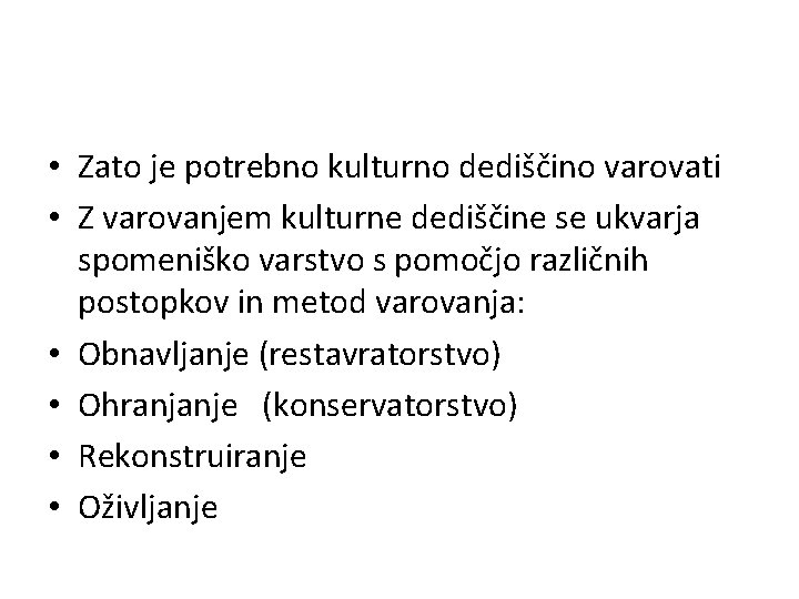  • Zato je potrebno kulturno dediščino varovati • Z varovanjem kulturne dediščine se