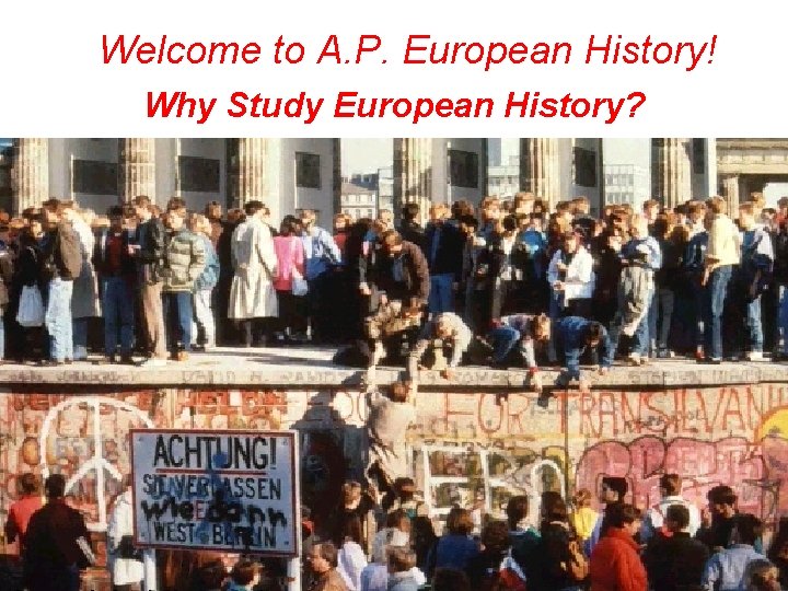 Welcome to A P European History Why Study