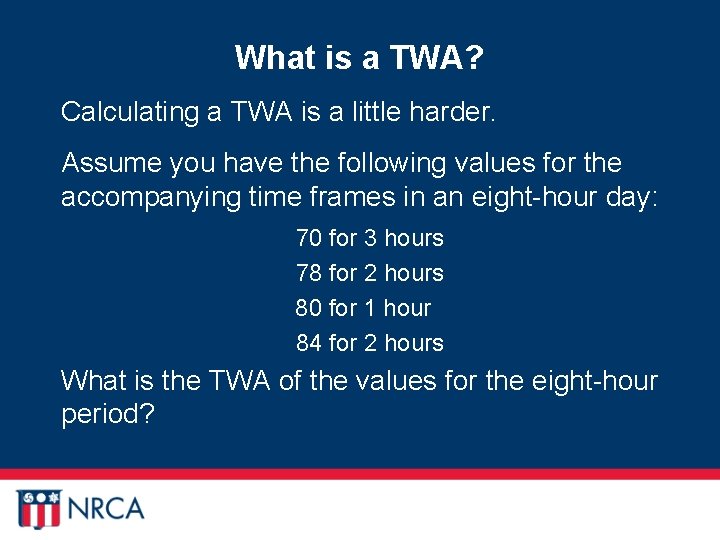 What is a TWA? Calculating a TWA is a little harder. Assume you have