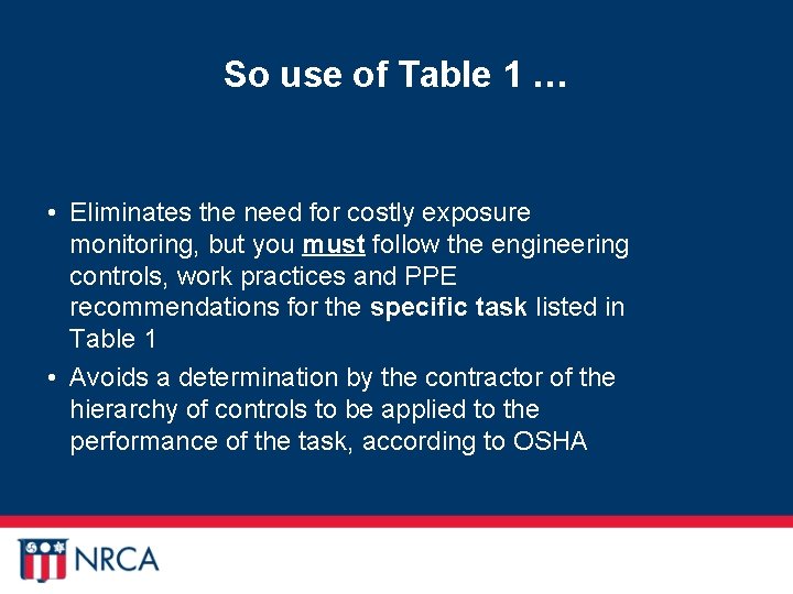 So use of Table 1 … • Eliminates the need for costly exposure monitoring,