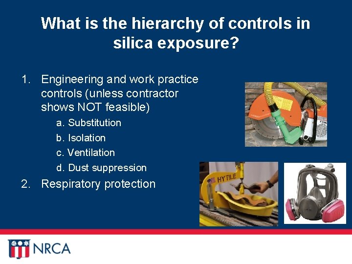 What is the hierarchy of controls in silica exposure? 1. Engineering and work practice