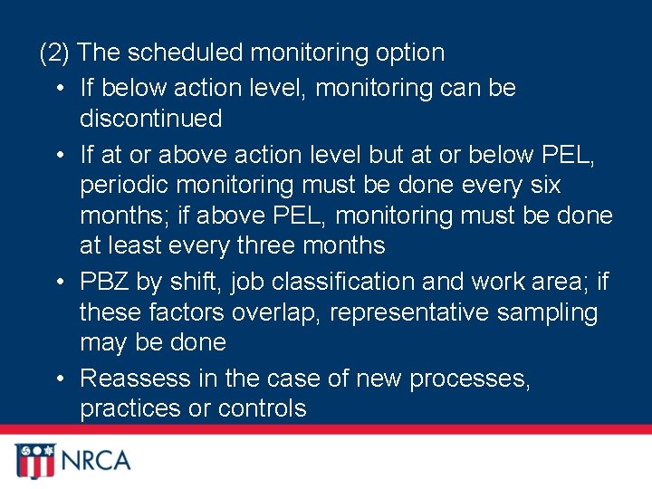 (2) The scheduled monitoring option • If below action level, monitoring can be discontinued
