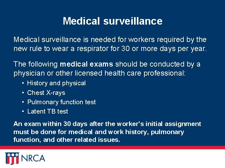 Medical surveillance is needed for workers required by the new rule to wear a