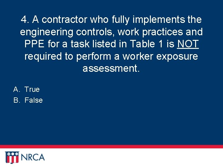 4. A contractor who fully implements the engineering controls, work practices and PPE for