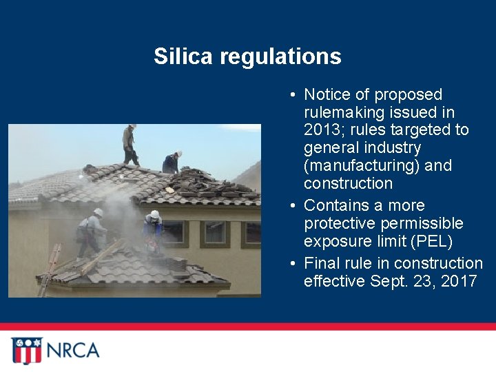 Silica regulations • Notice of proposed rulemaking issued in 2013; rules targeted to general