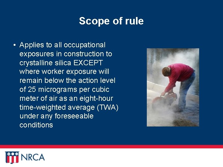 Scope of rule • Applies to all occupational exposures in construction to crystalline silica