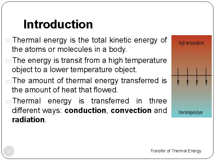 Introduction Thermal energy is the total kinetic energy of the atoms or molecules in