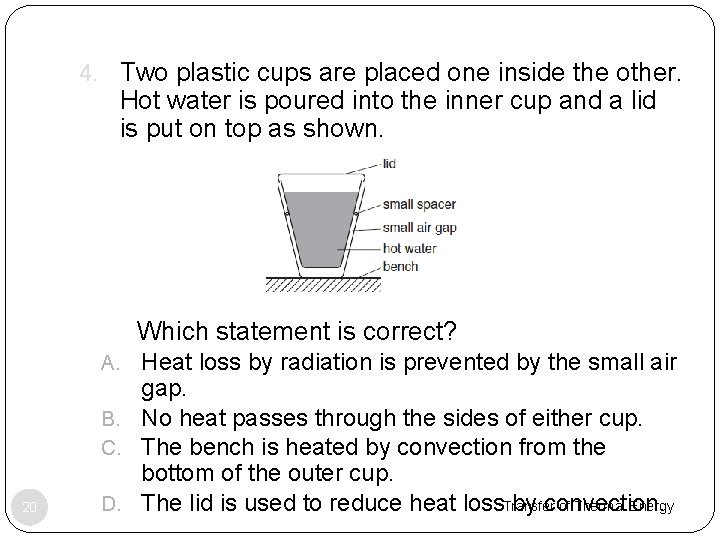 4. Two plastic cups are placed one inside the other. Hot water is poured
