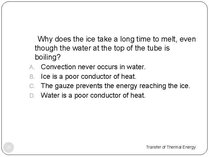 Why does the ice take a long time to melt, even though the water