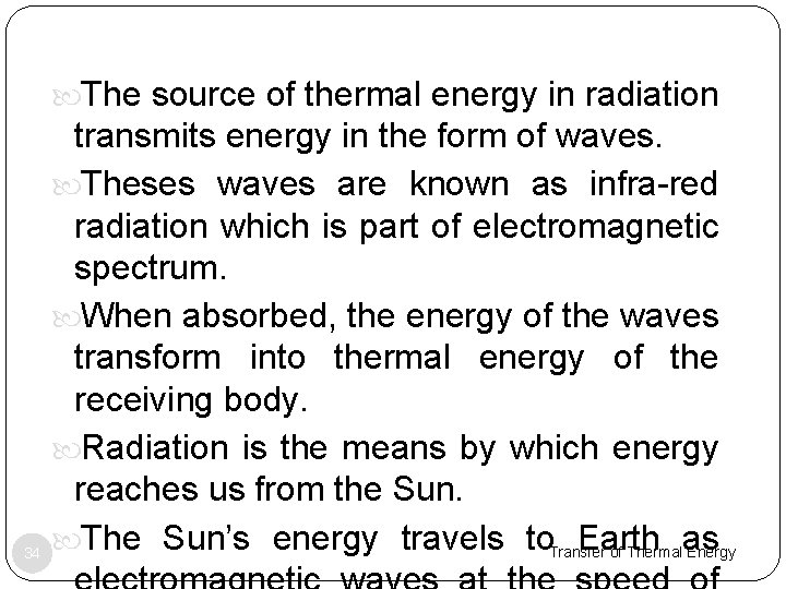  The source of thermal energy in radiation transmits energy in the form of