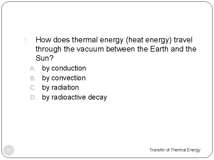 1. How does thermal energy (heat energy) travel through the vacuum between the Earth