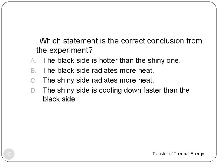 Which statement is the correct conclusion from the experiment? A. The black side is