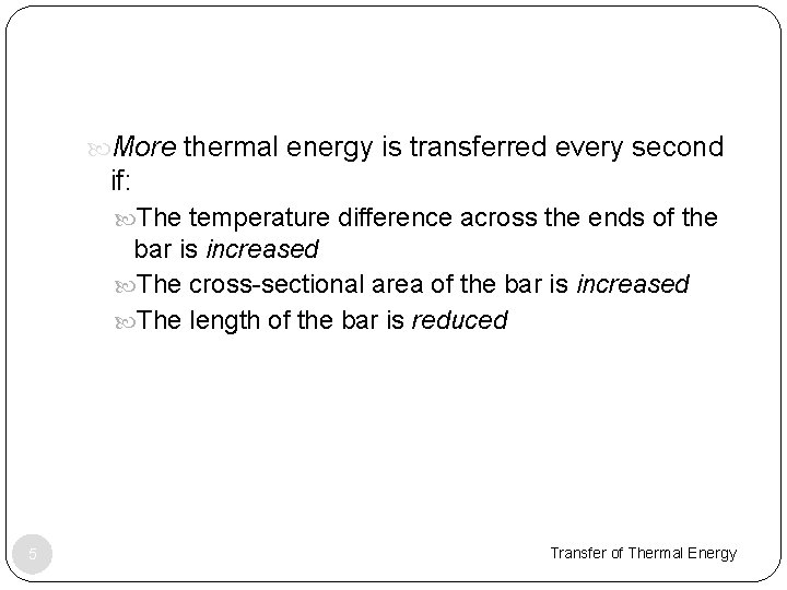  More thermal energy is transferred every second if: The temperature difference across the