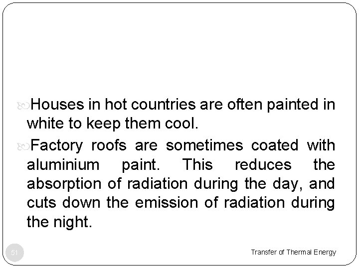  Houses in hot countries are often painted in white to keep them cool.