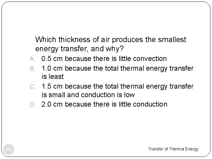 1. Which thickness of air produces the smallest energy transfer, and why? A. 0.