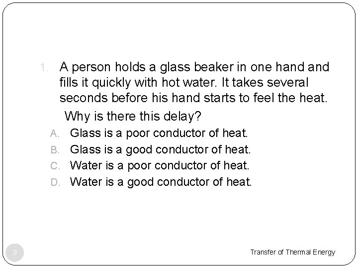 1. A person holds a glass beaker in one hand fills it quickly with