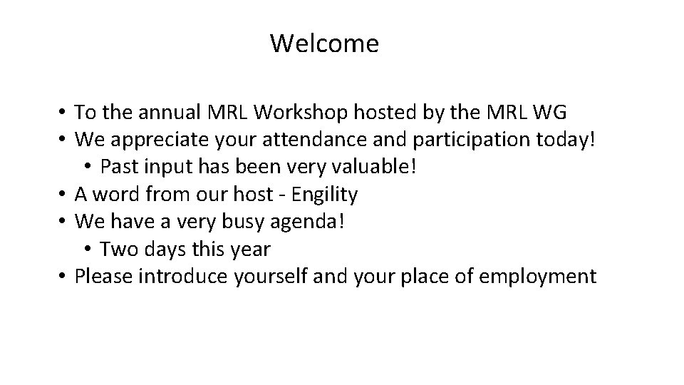 Welcome • To the annual MRL Workshop hosted by the MRL WG • We