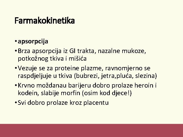 Farmakokinetika • apsorpcija • Brza apsorpcija iz GI trakta, nazalne mukoze, potkožnog tkiva i