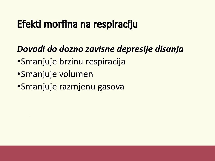 Efekti morfina na respiraciju Dovodi do dozno zavisne depresije disanja • Smanjuje brzinu respiracija Efekti morfina na respiraciju Dovodi do dozno zavisne depresije disanja • Smanjuje brzinu respiracija