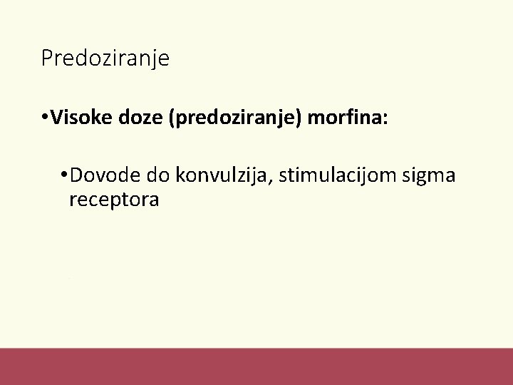 Predoziranje • Visoke doze (predoziranje) morfina: • Dovode do konvulzija, stimulacijom sigma receptora 